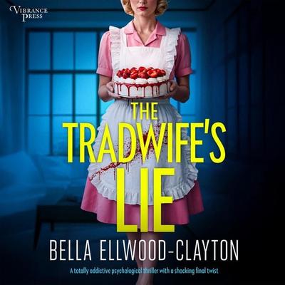 The Tradwife's Lie - Bella Ellwood-Clayton, Audio, 9798890930927