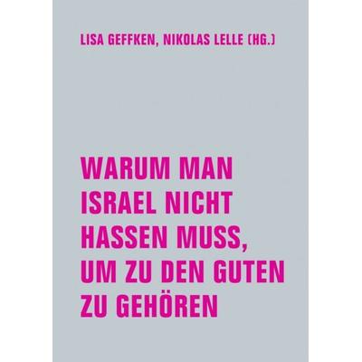 Warum man Israel nicht hassen muss, um zu den Guten zu gehören, Taschenbuch von , Verbrecher, 978-3-95732-661-4