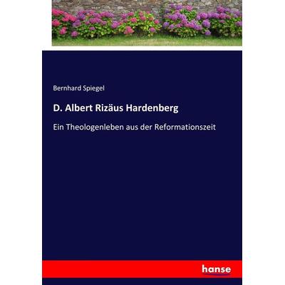 D. Albert Rizäus Hardenberg, Taschenbuch von Bernhard Spiegel, Hansebooks, 978-3-7436-3975-1