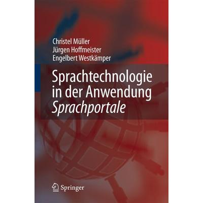 Sprachtechnologie in der Anwendung -, Gebundene Ausgabe von C. Müller,J. Hoffmeister,E. Westkämper, Springer Berlin, 978-3-540-72435-3