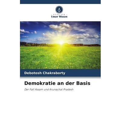 Demokratie an der Basis, Taschenbuch von Debotosh Chakraborty, Verlag Unser Wissen, 978-620-9-95870-0