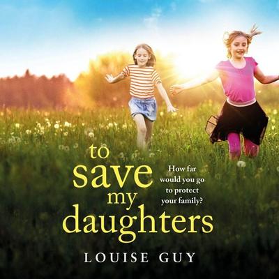 To Save My Daughters - Louise Guy, Audio, 9781835331590