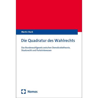 Die Quadratur des Wahlrechts, Taschenbuch von Martin Stark, Nomos, 978-3-7560-1666-2
