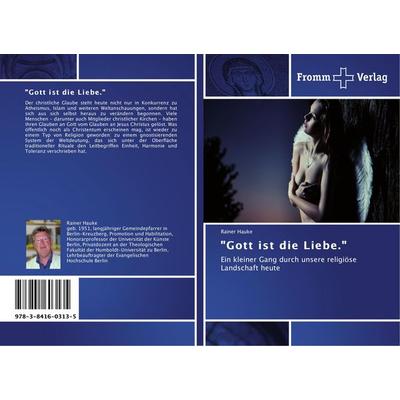 'Gott ist die Liebe.'; Taschenbuch von Rainer Hauke, Fromm Verlag, 978-3-8416-0313-5