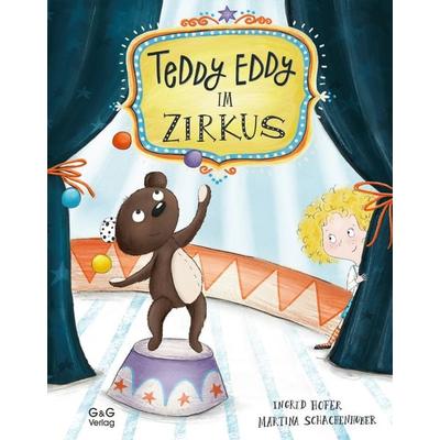 Teddy Eddy im Zirkus, Gebundene Ausgabe von Ingrid Hofer, G&G Verlag, Kinder- und Jugendbuch, 978-3-7074-2451-5