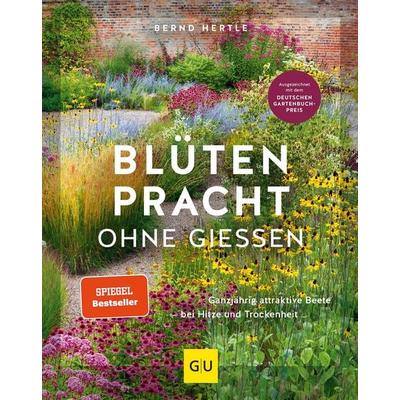 Blütenpracht ohne Gießen, Gebundene Ausgabe von Bernd Hertle, Gräfe und Unzer Verlag GmbH, 978-3-8338-9048-2
