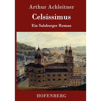 Celsissimus, Gebundene Ausgabe von Arthur Achleitner, Hofenberg, 978-3-86199-031-4