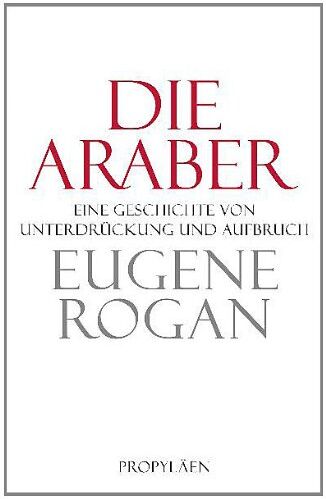Eugene Rogan - Die Araber: Eine Geschichte von Unterdrückung und Aufbruch - Preis vom 09.10.2026 07:28:09 h