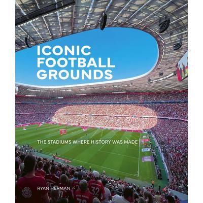 Iconic Football Grounds, Gebundene Ausgabe von Ryan Herman, Quarto Publishing Group, 978-1-80570-428-7