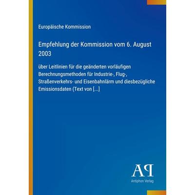 Empfehlung der Kommission vom 6. August 2003, Taschenbuch von Europäische Kommission, Antiphon Verlag, 978-3-387-90961-6