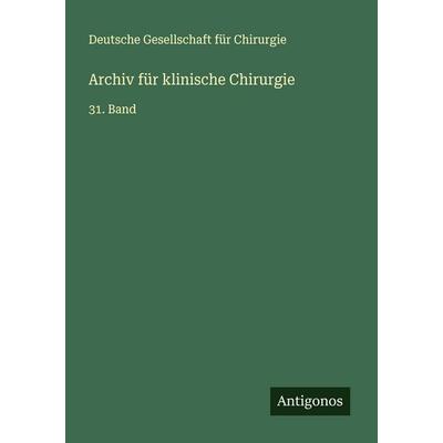 Archiv für klinische Chirurgie, Taschenbuch von Deutsche Gesellschaft Für Chirurgie, Antigonos Verlag, 978-3-563-90907-2