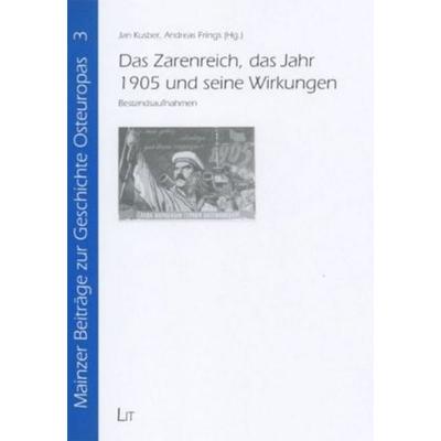 Das Zarenreich, das Jahr 1905 und seine Wirkungen, Taschenbuch von Jan Kusber,Andreas Frings, Lit Verlag, 978-3-8258-8809-1
