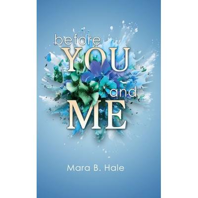 Before You and Me, Taschenbuch von Mara B. Hale, BoD – Books on Demand, 978-3-7693-1359-8