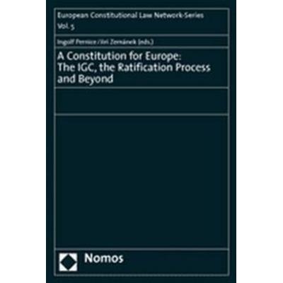 A Constitution for Europe: The IGC, the Ratification Process and Beyond, Taschenbuch von Ingolf Pernice,Jiri Zemanek, Nomos, 978-3-8329-1411-0