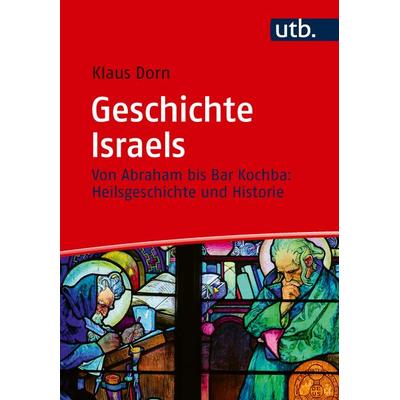 Geschichte Israels, Taschenbuch von Klaus Dorn, Utb GmbH, 978-3-8252-6453-6