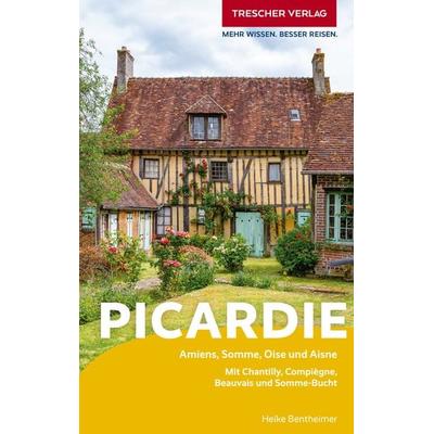 TRESCHER Reiseführer Picardie, Taschenbuch von Heike Bentheimer, Trescher, 978-3-89794-672-9