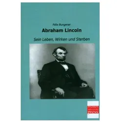 Abraham Lincoln, Biografien von Félix Bungener