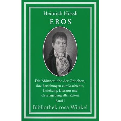 Eros. Die Männerliebe der Griechen, ihre Beziehungen zur Geschichte,..., Taschenbuch von Heinrich Hössli, Männerschwarm, Salzgeber Buchverlage GmbH,