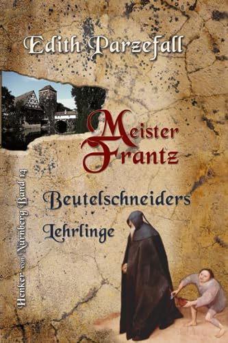 Edith Parzefall - Meister Frantz: Beutelschneiders Lehrlinge (Henker von Nürnberg, Band 14) - Preis vom 09.10.2026 07:28:09 h