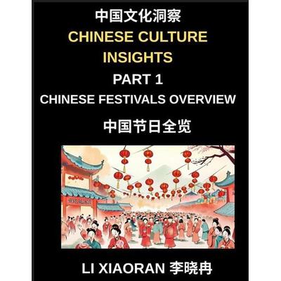 Chinese Culture Insights (Part 1)- Chinese Festivals Overview, A Complete Guide to Traditions, Foods, Customs, and Modern Celebrations for Mandarin