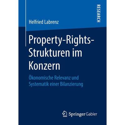 Property-Rights-Strukturen im Konzern, Taschenbuch von Helfried Labrenz, Springer Fachmedien Wiesbaden GmbH, 978-3-658-21842-3