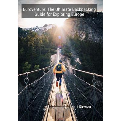 Euroventure: The Ultimate Backpacking Guide for Exploring Europe, Taschenbuch von Jan Dierssen, Epubli, 978-3-7584-4039-7