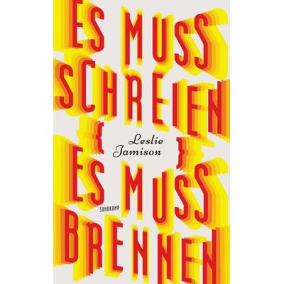 Es muss schreien, es muss brennen, Taschenbuch von Leslie Jamison, Suhrkamp, 978-3-518-47281-1