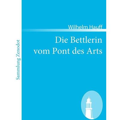 Die Bettlerin vom Pont des Arts, Taschenbuch von Wilhelm Hauff, Contumax, 978-3-86640-306-2