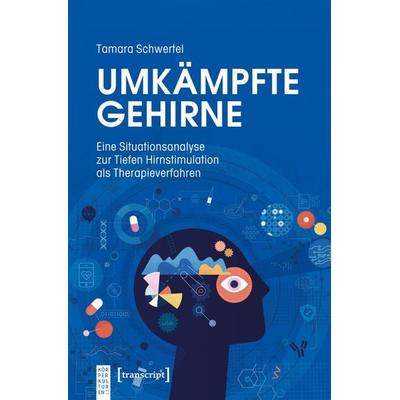 Umkämpfte Gehirne, Taschenbuch von Tamara Schwertel, Transcript, 978-3-8376-7822-2