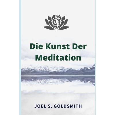 Die Kunst Der Meditation, Taschenbuch von Osman Tabor,Joel S. Goldsmith, Independently Published