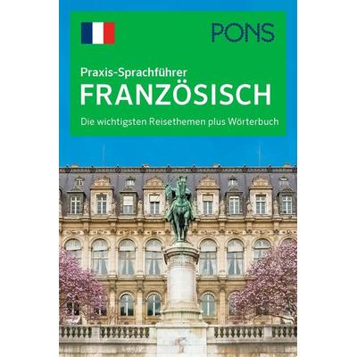 PONS Praxis-Sprachführer Französisch, Gebundene Ausgabe von , PONS Langenscheidt GmbH, 978-3-12-518018-5