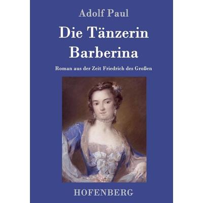 Die Tänzerin Barberina, Gebundene Ausgabe von Adolf Paul, Hofenberg, 978-3-7437-0398-8