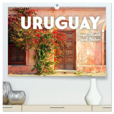 Uruguay - Tango, Strand und Natur. (hochwertiger Premium Wandkalender 2027 DIN A2 quer), Kunstdruck in Hochglanz