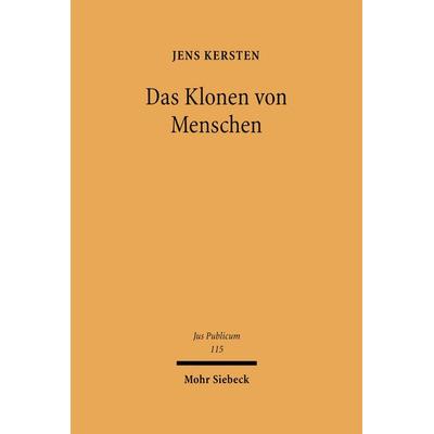 Das Klonen von Menschen, Gebundene Ausgabe von Jens Kersten, Mohr Siebeck, 978-3-16-148464-3