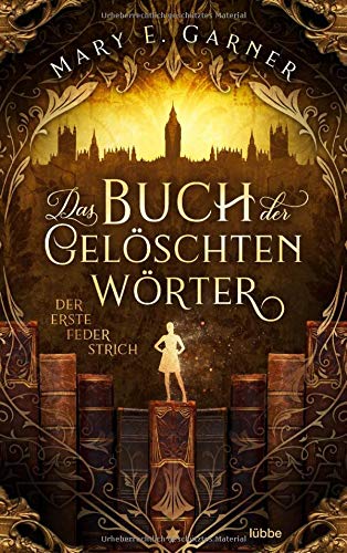 Garner, Mary E. - Das Buch der gelöschten Wörter - Der erste Federstrich: Roman - Preis vom 18.10.2026 19:22:15 h