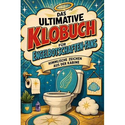 Das ultimative Klobuch für Engelbotschaften-Fans, Taschenbuch von Lily Fuchs, Tiptop, 978-3-696-10426-9