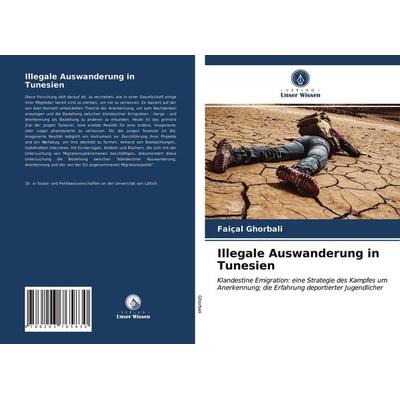 Illegale Auswanderung in Tunesien, Taschenbuch von Faiçal Ghorbali, Verlag Unser Wissen, 978-620-3-76583-0