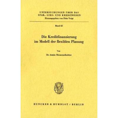 Die Kreditfinanzierung im Modell der flexiblen Planung., Taschenbuch von Armin Riemenschnitter, Duncker & Humblot, 978-3-428-02810-8