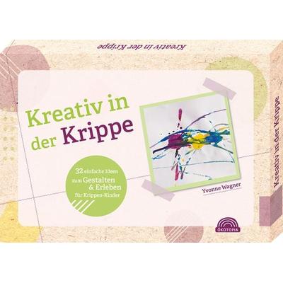 Kreativ in der Krippe, Gebundene Ausgabe von Yvonne Wagner, Klett Kita GmbH, 978-3-96046-300-9