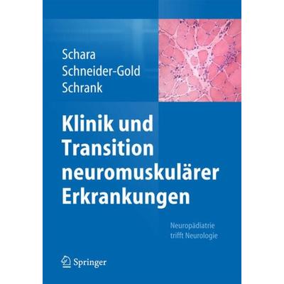 Klinik und Transition neuromuskulärer Erkrankungen, Taschenbuch von Ulrike Schara,Christiane Schneider-Gold,Bertold Schrank, Springer Berlin,