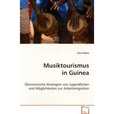 Mühe Nina: Musiktourismus in Guinea, Taschenbuch von Nina Mühe, VDM, 978-3-639-06254-0