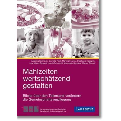 Mahlzeiten wertschätzend gestalten, Taschenbuch von Angelika Sennlaub,Cornelia Feist,Martina Feulner,Stephanie Hagspihl,Inge Maier-Ruppert, Lambertus,