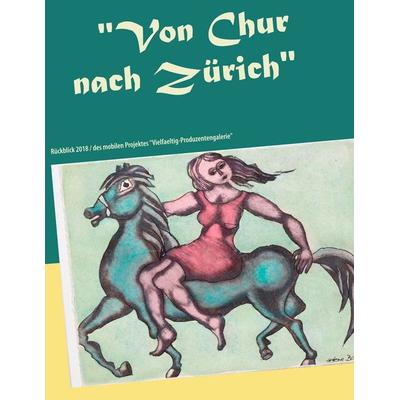 'Von Chur nach Zürich'; Taschenbuch von Kerstin Heinze-Grohmann, BoD – Books on Demand, 978-3-7481-9149-0