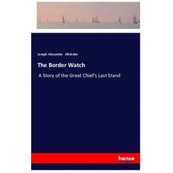 The Border Watch, Belletristik von Joseph Alexander Altsheler