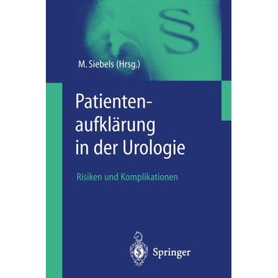 Patientenaufklärung in der Urologie, Taschenbuch von Michael Siebels, Springer Berlin, 978-3-540-67942-4