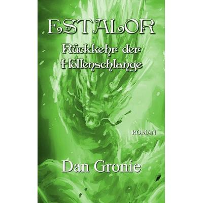 Estalor - Rückkehr der Höllenschlange, Taschenbuch von Dan Gronie, BoD – Books on Demand, 978-3-7448-9851-5