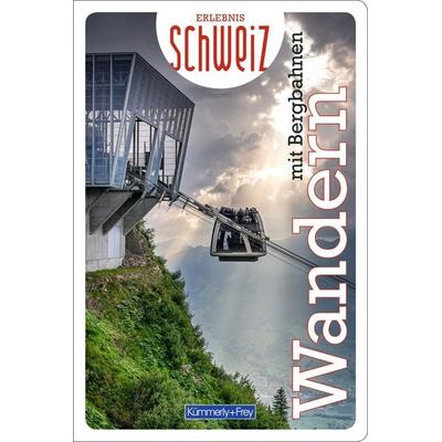 Kümmerly+Frey Erlebnis Schweiz Wandern mit Bergbahnen - Wanderführer, Taschenbuch von , Kümmerly+Frey, 978-3-259-03772-0