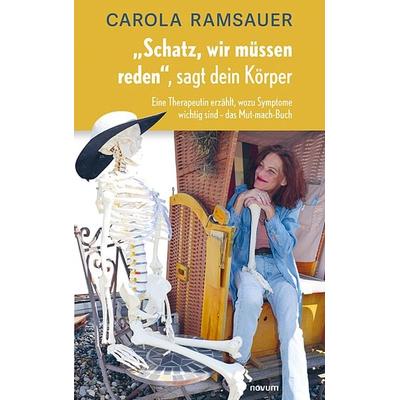 „Schatz, wir müssen reden“, sagt dein Körper, Taschenbuch von Carola Ramsauer, Novum Verlag, 978-3-99146-201-9