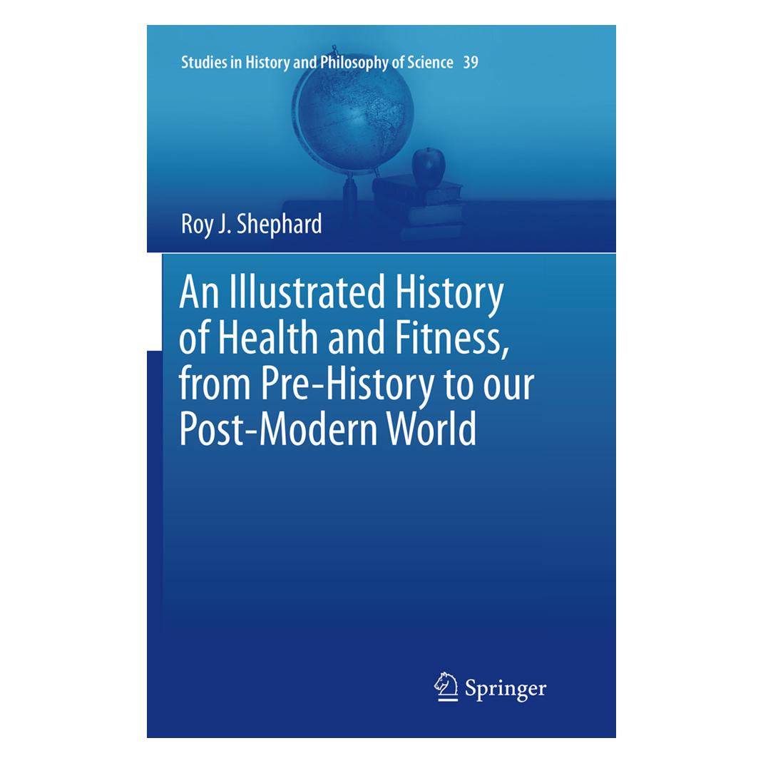 Springer An Illustrated History of Health and Fitness, from Pre-History to our Post-Modern World (Englisch, Softcover, Roy J Shephard, Roy J. Shephard) (55845700)