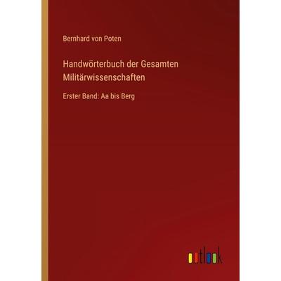 Handwörterbuch der Gesamten Militärwissenschaften, Taschenbuch von Bernhard Poten, Outlook, 978-3-368-43224-9